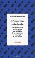 L' impresa criminale. La criminalità organizzata tra politiche di prevenzione e strategie di contrasto di Fabrizio Costantino edito da Rubbettino