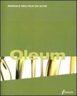 Oleum. Manuale dell'olio da olive edito da Edagricole