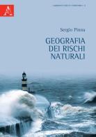 Geografia dei rischi naturali di Sergio Pinna edito da Aracne