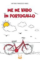 Me ne vado in Portogallo di Antonio Francesco Parisi edito da NeP edizioni
