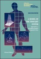 A model of the thought system. Approach to a neurophysiological integrated vision di Emanuele Biondi edito da Pàtron