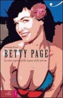 Betty Page. La vita segreta della regina delle pin-up di Lorenza Fruci edito da Perrone