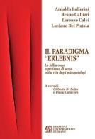Il paradigma «Erlebnis». La follia come esperienza di senso nella vita degli psicopatologi edito da Edizioni Univ. Romane