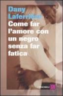 Come far l'amore con un negro senza far fatica di Dany Laferrière edito da Dalai Editore