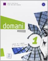 Domani. Corso di lingua e cultura italiana. Con DVD vol.1 di Carlo Guastamacchia, Ciro Massimo Naddeo edito da Alma