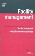 Facility management. Servizi innovativi e miglioramento continuo di Antonio Ive edito da Guerini e Associati