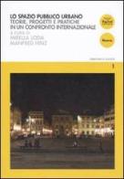 Lo spazio pubblico urbano. Teorie, progetti e pratiche in un confronto internazionale edito da Pacini Editore