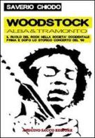 Woodstock alba e tramonto di Saverio Chiodo edito da Sacco