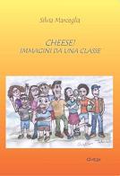 Cheese! Immagini da una classe di Silvia Marceglia edito da QuiEdit