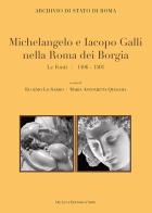 Michelangelo e Iacopo Galli nella Roma dei Borgia. Le fonti 1496-1501 edito da De Luca Editori d'Arte
