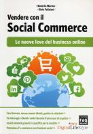 Vendere con il social commerce. Le nuove leve del business online di Roberto Marmo, Gioia Feliziani edito da FAG