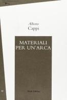 Materiali per un'arca di Alberto Cappi edito da Book Editore