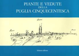Piante e vedute della Puglia cinquecentesca di Giuseppe De Troia edito da Schena Editore