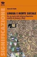 Lingua e mente sociale. Per una teoria delle istituzioni linguistiche a partire da Saussure e Mead di Emanuele Fadda edito da Bonanno