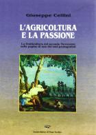 L' agricoltura e la passione di Giuseppe Cellini edito da Il Ponte Vecchio