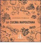 La cucina napoletana di Antonio Tubelli edito da L'Ancora del Mediterraneo