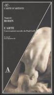 L' arte. Conversazioni racolte da Paul Gsell di Auguste Rodin edito da Abscondita