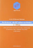 Scienza dell'educazione e film. Una lettura incrociata dell'immagine di scuola nel cinema italiano (1995-2004) di Luciana Bellatalla, Angela Magnanini, Alessandro Genovesi edito da Edizioni Junior