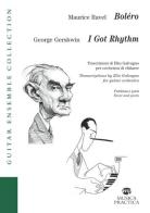 Boléro-I got rhythm. Partitura e parti. Ediz. italiana e inglese di Maurice Ravel, Gershwin George edito da Musica Practica
