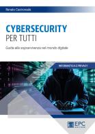 Cybersecurity per tutti di Renato Castroreale edito da EPC