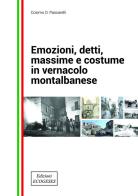 Emozioni, detti, massime e costume in vernacolo montalbanese di Cosimo D. Pascarelli edito da Edizioni Ecogeses