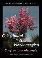 Celestiniani vs. Vibroenergisti. Confronto di ideologie di Silvana Bertoli Battaglia edito da Youcanprint
