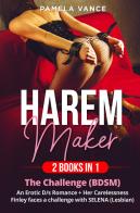 Harem Maker (2 books in 1): Explicit erotic sex stories. The challenge (BDSM)-Her carelessness. Finley faces a challenge with Selena (lesbian) di Pamela Vance edito da Youcanprint