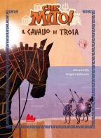 Il cavallo di Troia. Che mito! Ediz. a colori di Hélène Kérillis edito da Gallucci