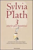 Tre storie per bambini di Sylvia Plath edito da Mondadori