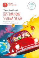 Destinazione sistema solare. Ediz. ad alta leggibilità di Valentina Gozzi edito da Mondadori