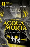 Delitto al lago. I segreti di Acquamorta di Fabio Geda, Marco Magnone edito da Mondadori