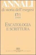 Annali di storia dell'esegesi. Escatologia e Scrittura vol.17.1 edito da EDB