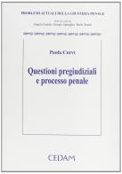 Questioni pregiudiziali e processo penale di Paola Corvi edito da CEDAM