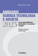 Annuario scienza tecnologia e società. Edizione 2023 con un approfondimento sull'energia e la transizione ecologica edito da Il Mulino