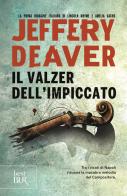 Il valzer dell'impiccato di Jeffery Deaver edito da Rizzoli