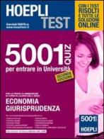 Hoepli test. 5001 quiz per entrare in Università. Per la prova di ammissione ai corsi di laurea dell'area: economia, giurisprudenza edito da Hoepli