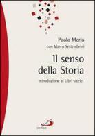 Il senso della storia. Introduzione ai libri storici di Paolo Merlo, Marco Settembrini edito da San Paolo Edizioni