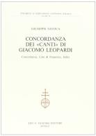 Concordanza dei «Canti» di Giacomo Leopardi. Concordanza, liste di frequenza, indici di Giuseppe Savoca edito da Olschki