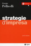 Strategie d'impresa di Giorgio Pellicelli edito da EGEA