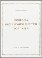 Notizie per servire alla biografia degli uomini illustri tortonesi (rist. anast. Vigevano, 1838) di G. Carnevale edito da Forni