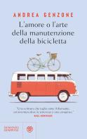L'amore o l'arte della manutenzione della bicicletta di Andrea Genzone edito da Bompiani