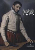 Giovan Battista Moroni. Il sarto. Catalogo della mostra (Bergamo, 4 dicembre 2015-28 febbraio 2016) edito da Silvana