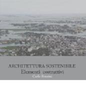 Architettura sostenibile. Elementi costruttivi di Carlo Ponzini edito da Maggioli Editore