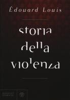 Storia della violenza di Édouard Louis edito da Bompiani