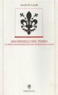 Machiavelli nel tempo. La critica machiavelliana dal Cinquecento ad oggi di Davide De Camilli edito da Edizioni ETS