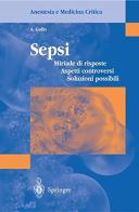 Sepsi. Miriade di risposte, aspetti controversi, soluzioni possibili di Antonino Gullo edito da Springer Verlag