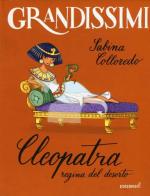 Cleopatra, regina del deserto. Ediz. a colori di Sabina Colloredo edito da EL