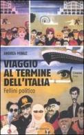 Viaggio al termine dell'Italia. Fellini politico di Andrea Minuz edito da Rubbettino