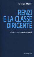 Renzi e la classe dirigente di Giorgio Merlo edito da Rubbettino
