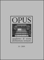 Opus (2009). Quaderno di storia, architettura e restauro vol.10 edito da CARSA